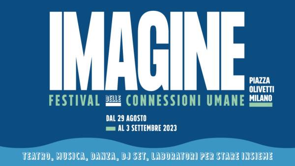 IMAGINE2023 il Festival delle Connessioni Umane a Milano con il Teatro Carcano